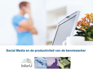 Social Media en de productiviteit van de kenniswerker 