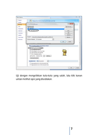 7
Uji dengan mengetikkan kata-kata yang salah, lalu klik kanan
untuk melihat opsi yang disediakan.
 