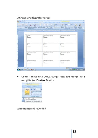 88
Sehingga seperti gambar berikut :
 Untuk melihat hasil penggabungan data tadi dengan cara
mengklik Ikon Preview Results
Dan lihat hasilnya seperti ini :
 