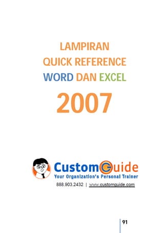 91
LAMPIRAN
QUICK REFERENCE
WORD DAN EXCEL
2007
 
