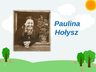 Paulina
Hołysz
 