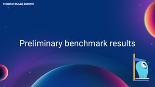 Preliminary benchmark results
 