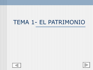 TEMA 1- EL PATRIMONIO
 