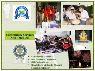 Community Services Non - Medical  Eco Friendly Ganesha  Mid Day Meal Donations Old Clothes Drive Diwali Party at Devshi Dhanshi School, Ghatkoper:   1 2 3 4 