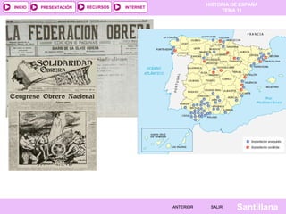 HISTORIA DE ESPAÑA
TEMA 11
RECURSOS INTERNETPRESENTACIÓN
Santillana
INICIO
SALIRSALIRANTERIORANTERIOR
 