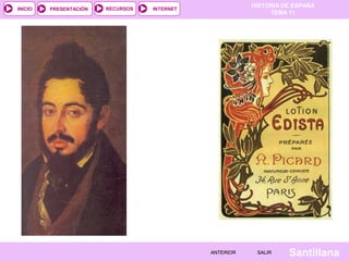 HISTORIA DE ESPAÑA
TEMA 11
RECURSOS INTERNETPRESENTACIÓN
Santillana
INICIO
SALIRSALIRANTERIORANTERIOR
 