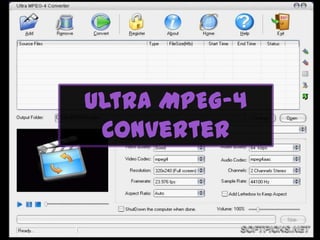 Ultra MPEG-4
 Converter
 