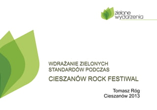 Tomasz Róg
Cieszanów 2013

 