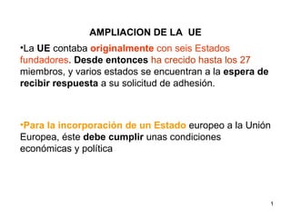 AMPLIACION DE LA  UE ,[object Object],[object Object]