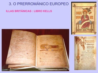 3. O PRERROMÁNICO EUROPEO
ILLAS BRITÁNICAS : LIBRO KELLS

 