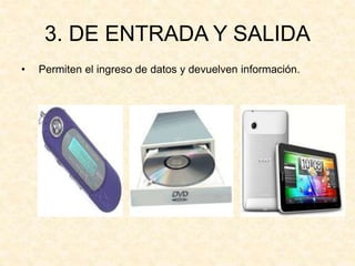 3. DE ENTRADA Y SALIDA
• Permiten el ingreso de datos y devuelven información.
 