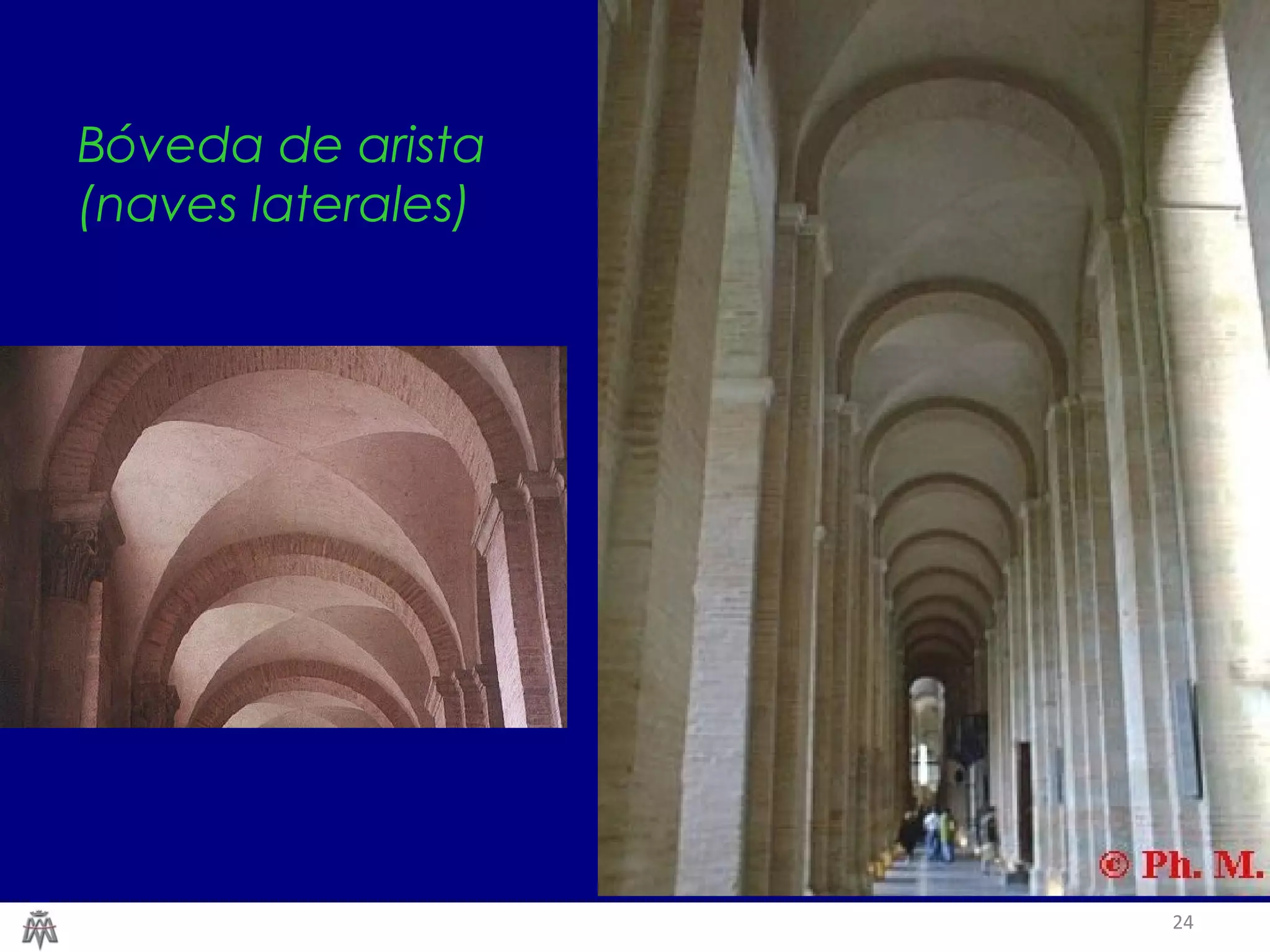 24 
Bóveda de arista 
(naves laterales) 
 