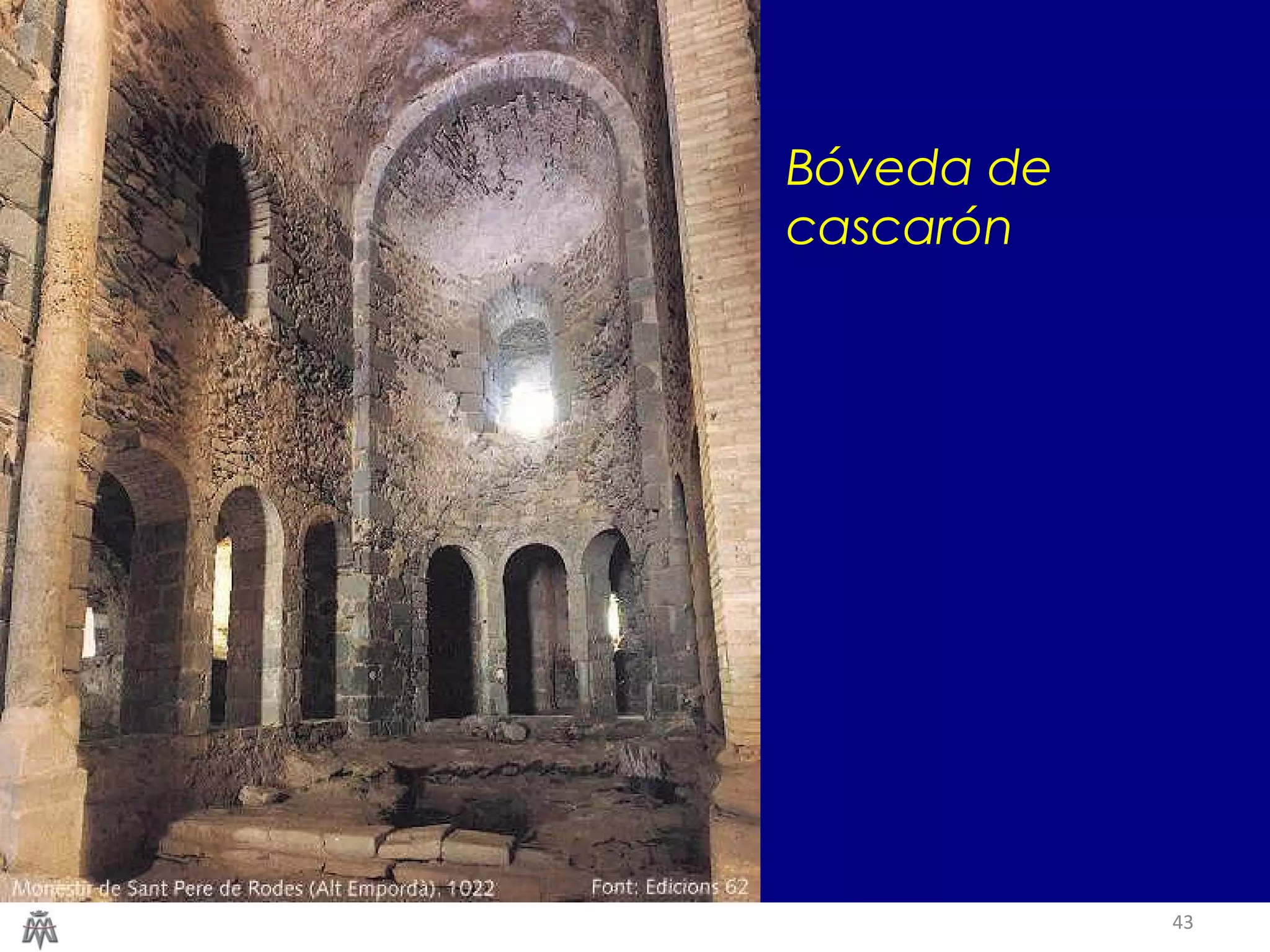 43 
Bóveda de 
cascarón 
 