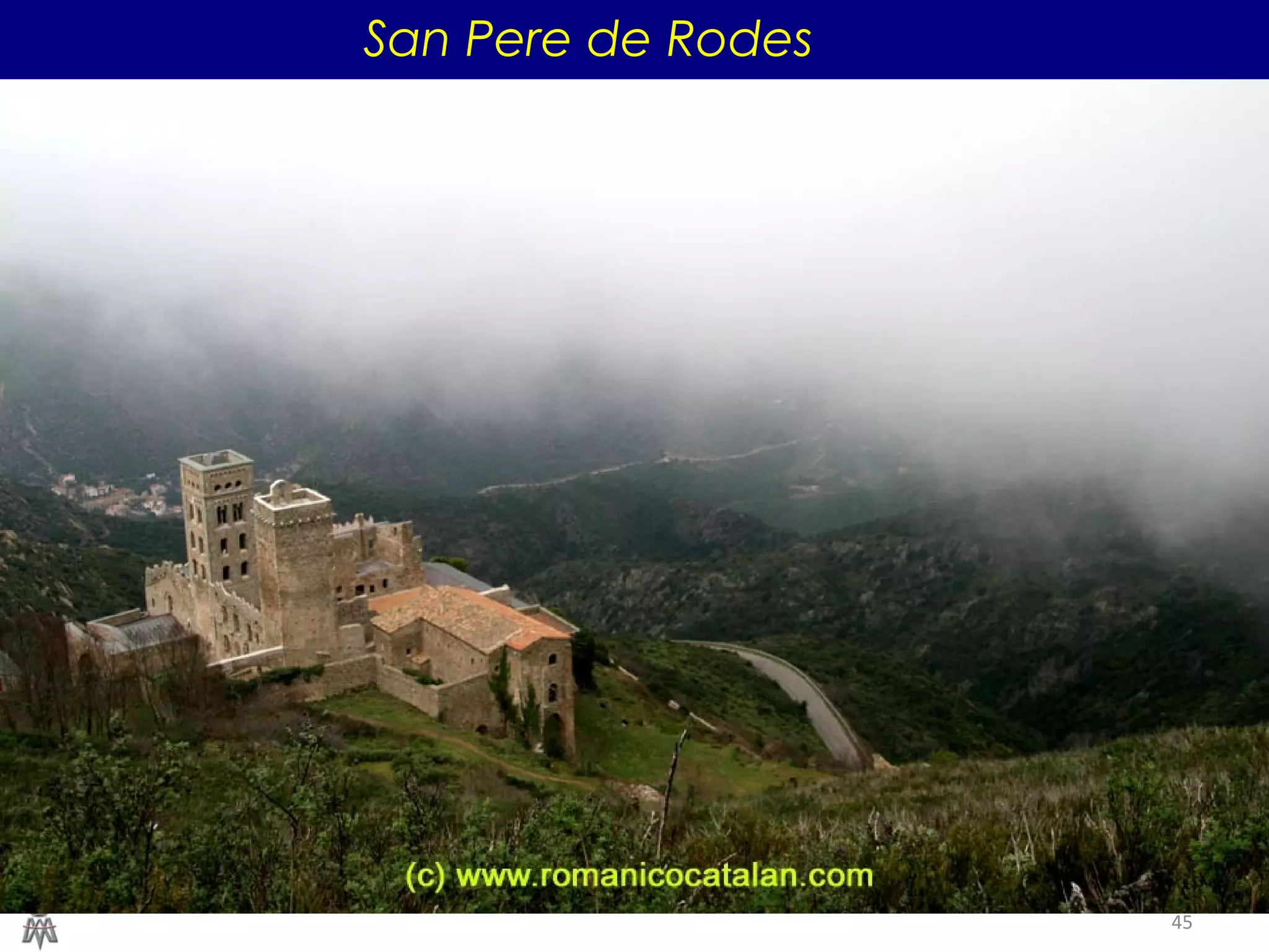 45 
San Pere de Rodes 
 