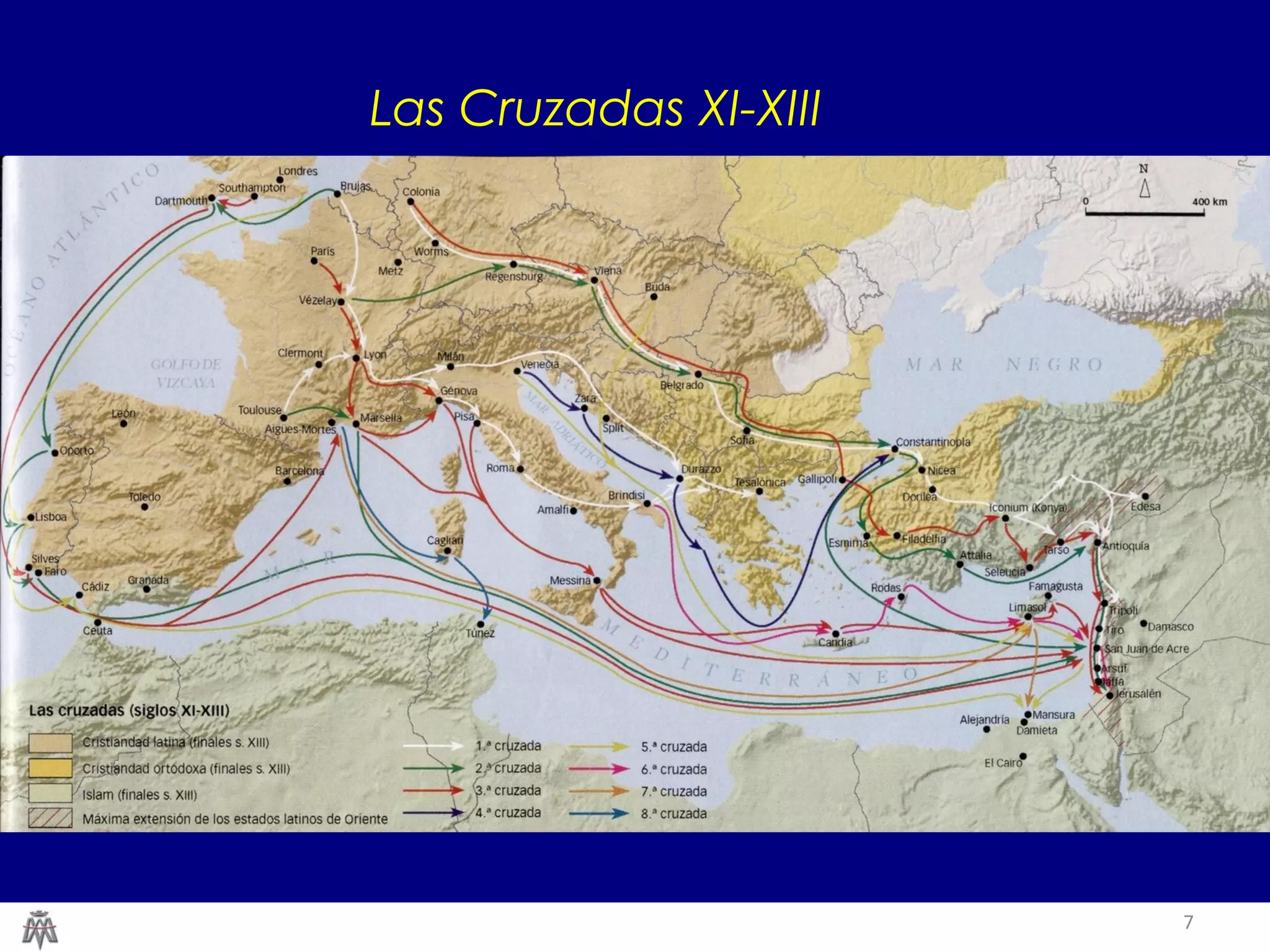 7 
Las Cruzadas XI-XIII 
 