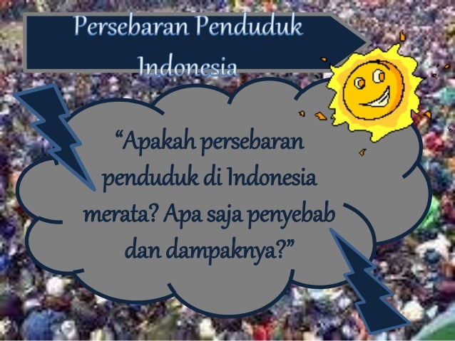 Persebaran Penduduk Indonesia Persebaran Penduduk Indonesia