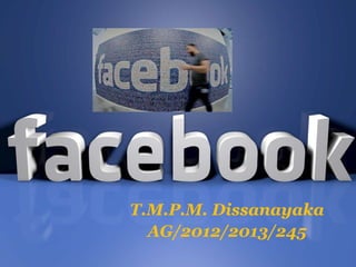 T.M.P.M. Dissanayaka
AG/2012/2013/245
 