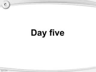 Day five
 