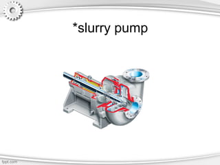 *slurry pump
 