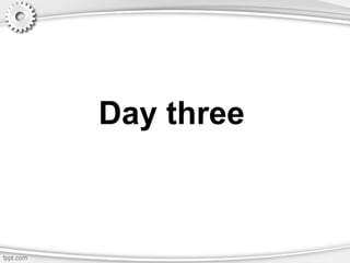 Day three
 