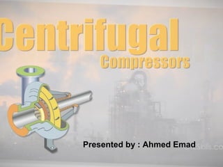 Presented by : Ahmed Emad
 