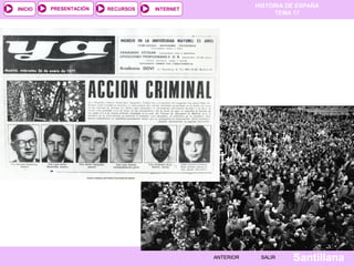 HISTORIA DE ESPAÑA
TEMA 17
RECURSOS INTERNETPRESENTACIÓN
Santillana
INICIO
SALIRSALIRANTERIORANTERIOR
 