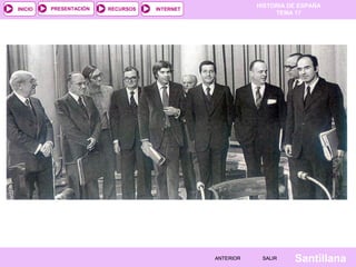 HISTORIA DE ESPAÑA
TEMA 17
RECURSOS INTERNETPRESENTACIÓN
Santillana
INICIO
SALIRSALIRANTERIORANTERIOR
 