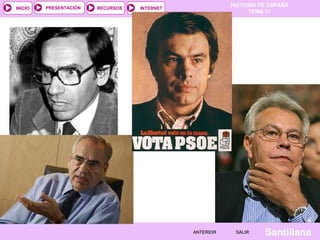 HISTORIA DE ESPAÑA
TEMA 17
RECURSOS INTERNETPRESENTACIÓN
Santillana
INICIO
SALIRSALIRANTERIORANTERIOR
 