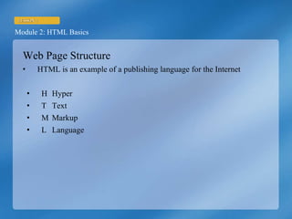 Web Page Structure HTML is an example of a publishing language for the Internet H Hyper T Text M Markup L Language 