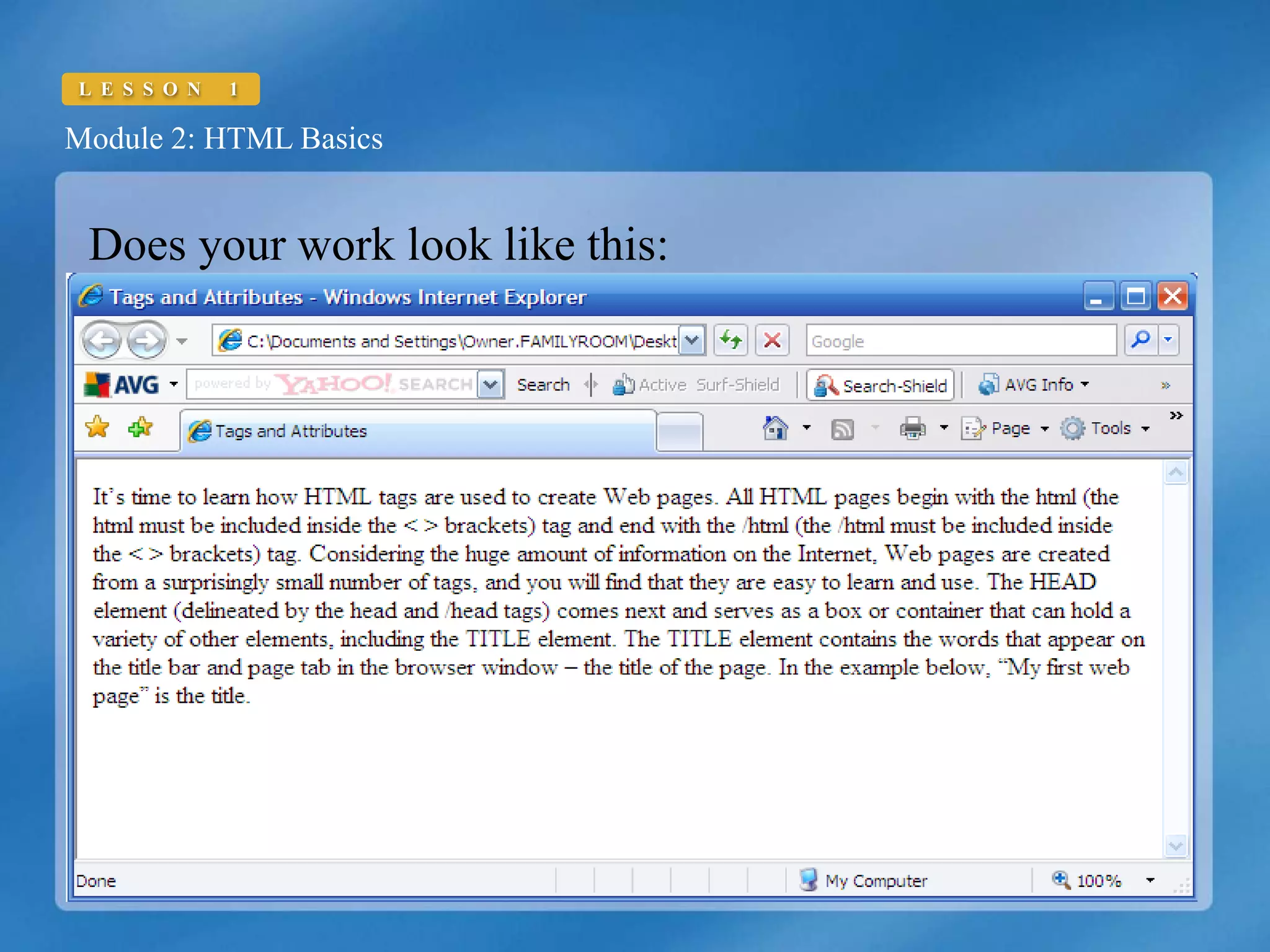 How is a Web page viewed from the browser?Web Page StructureHTML is an example of a publishing language for the Internet