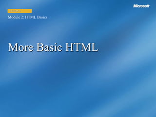 More Basic HTML Module 2: HTML Basics LESSON 2 