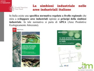 SUSTAINABILITYMANAGEMENT
La simbiosi industriale nelle
aree industriali italiane
In Italia esiste una specifica normativa ...