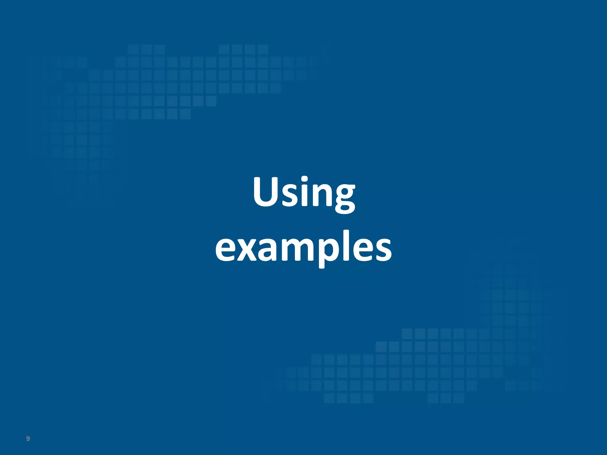 9
Using
examples
 