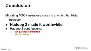 Hadoop 2 @ Twitter, Elephant Scale 