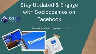 Stay Updated & Engage
with Sociocosmos on
Facebook
www.sociocosmos.com
 