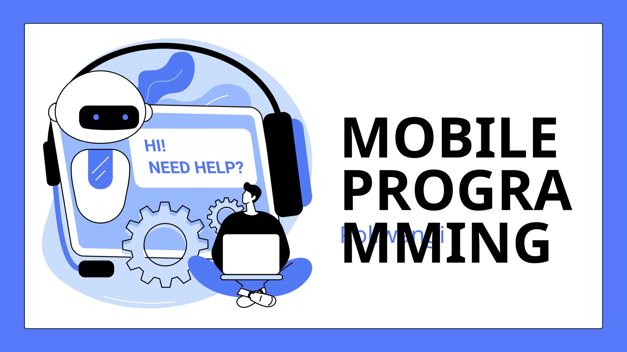 Poliwangi
MOBILE
PROGRA
MMING
 