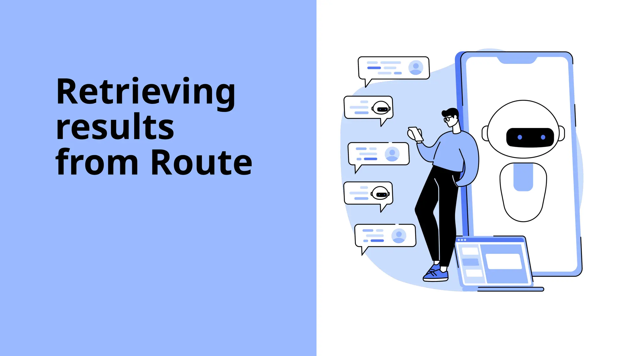 Retrieving
results
from Route
 