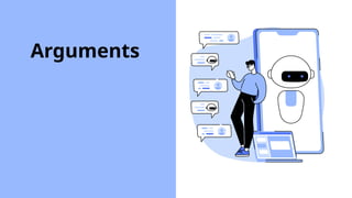 Arguments
 