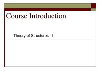 Course Introduction (Theory of Structures - I) | PPT