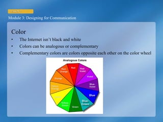 Color The Internet isn’t black and white Colors can be analogous or complementary Complementary colors are colors opposite each other on the color wheel 