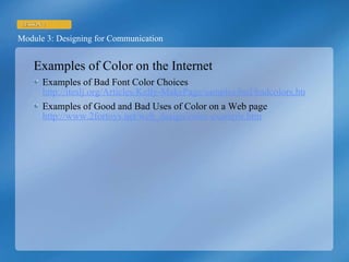 Examples of Color on the Internet Examples of Bad Font Color Choices  http://iteslj.org/Articles/Kelly-MakePage/samples/bad/badcolors.html Examples of Good and Bad Uses of Color on a Web page  http://www.2fortoys.net/web_design/color-example.htm 