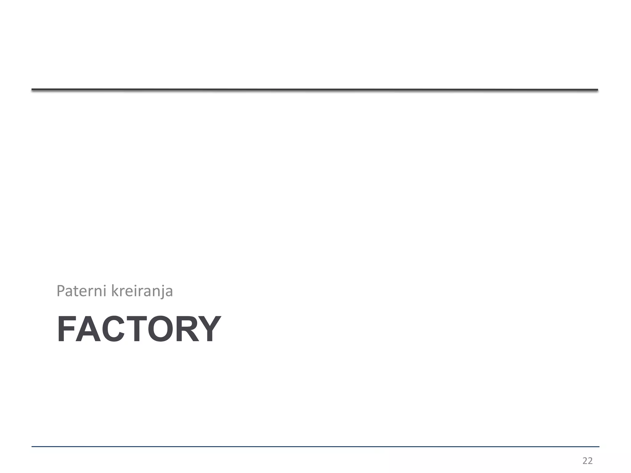 Paterni kreiranja

FACTORY


                    22
 