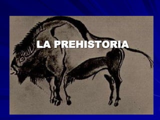 LA PREHISTORIA
 