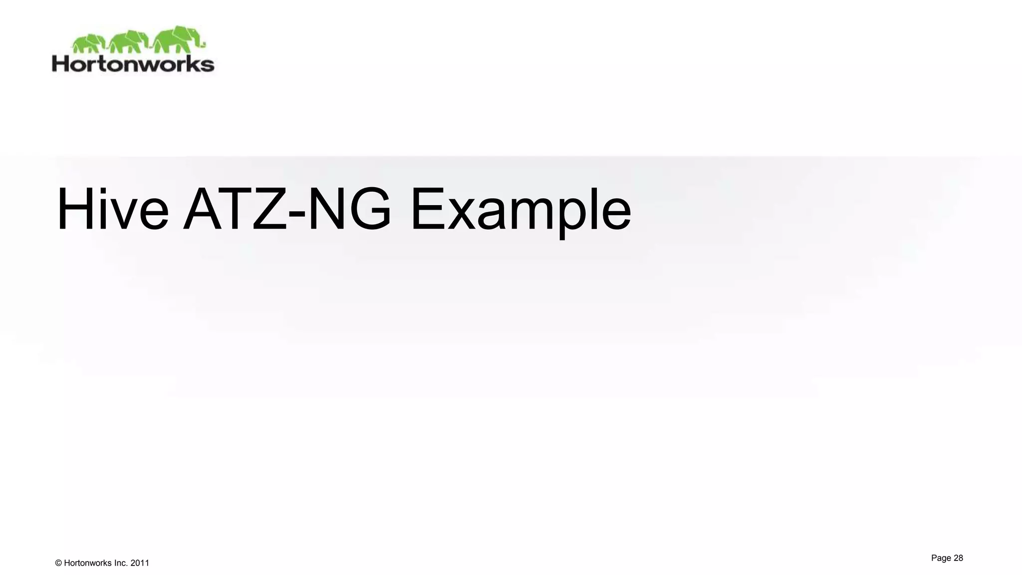 © Hortonworks Inc. 2011
Hive ATZ-NG Example
Page 28
 