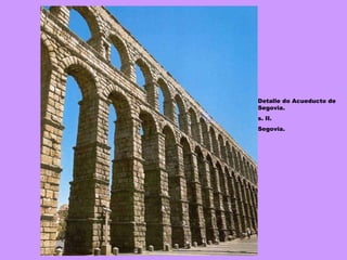 Detalle do Acueducto de Segovia. s. II. Segovia. 