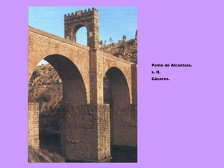 Ponte de Alcántara. s. II. Cáceres. 