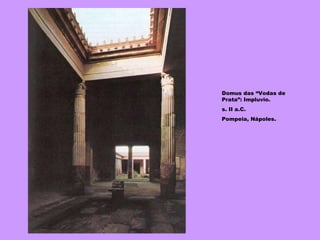 Domus das “Vodas de Prata”: Impluvio. s. II a.C. Pompeia, Nápoles. 