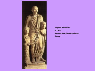 Togado Barberini. s. I a.C. Museos dos Conservadores,  Roma. 