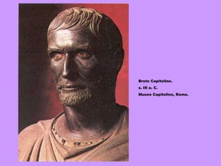 Bruto Capitolino. s. III a. C. Museo Capitolino, Roma. 