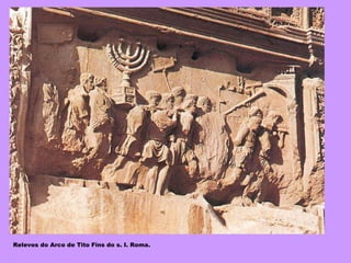 Relevos do Arco de Tito Fins do s. I. Roma. 